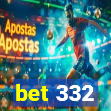 bet 332